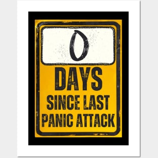 Zero Days Since Last Panic Attack Sign Posters and Art